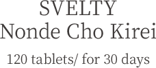SVELTY Nonde Cho Kirei 120 tablets/ for 30 days