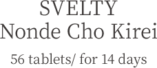 SVELTY Nonde Cho Kirei 56 tablets/ for 14 days