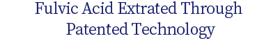 Fluvic Acid extracted by a patented method